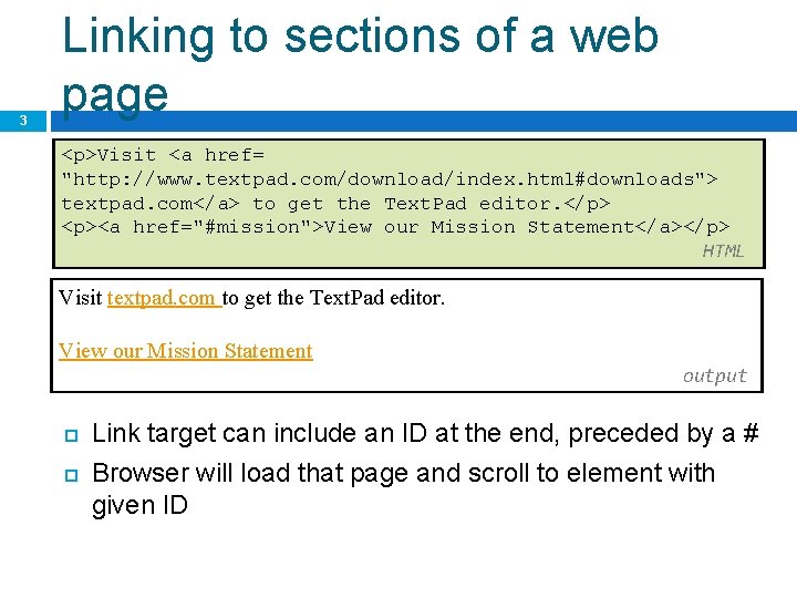 3 Linking to sections of a web page <p>Visit <a href= "http: //www. textpad.