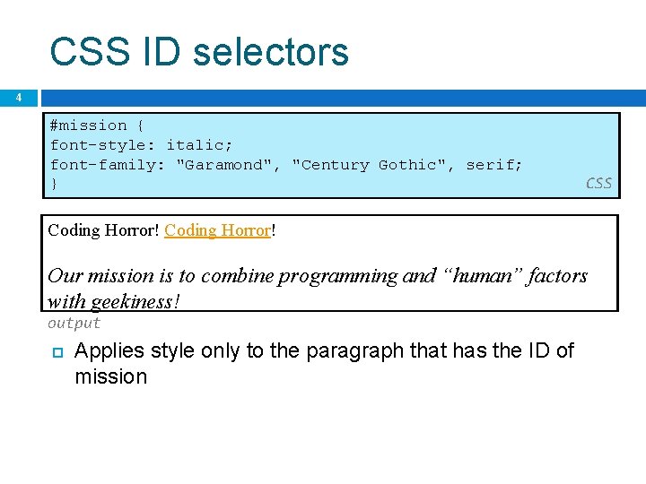 CSS ID selectors 4 #mission { font-style: italic; font-family: "Garamond", "Century Gothic", serif; }
