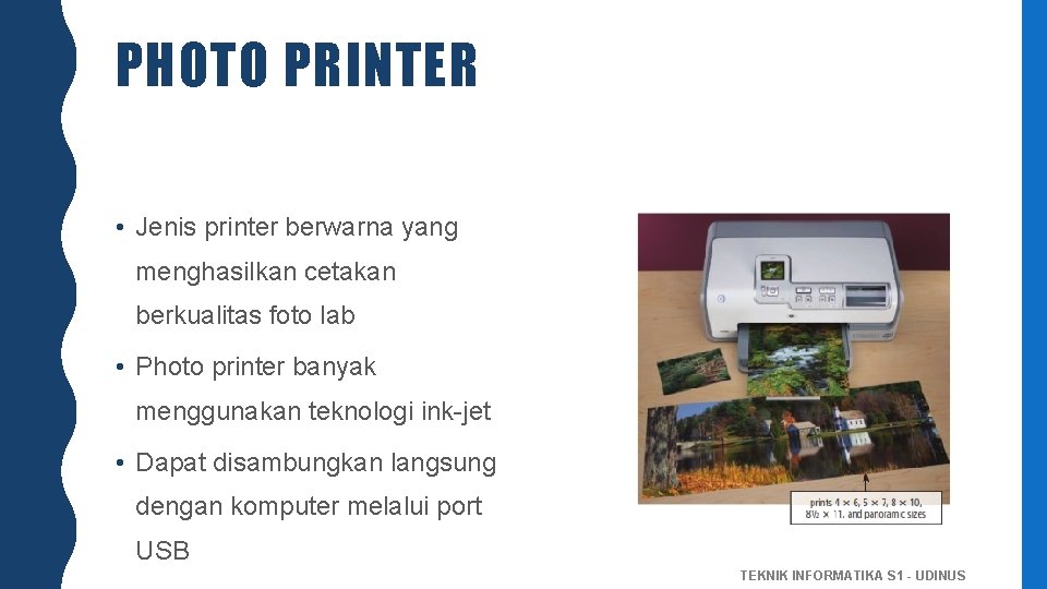 PHOTO PRINTER • Jenis printer berwarna yang menghasilkan cetakan berkualitas foto lab • Photo