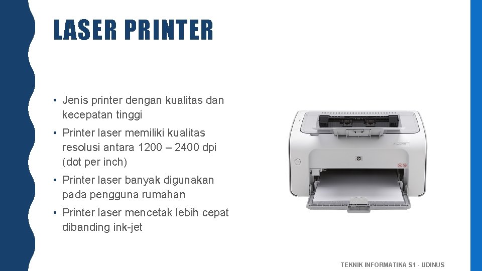 LASER PRINTER • Jenis printer dengan kualitas dan kecepatan tinggi • Printer laser memiliki