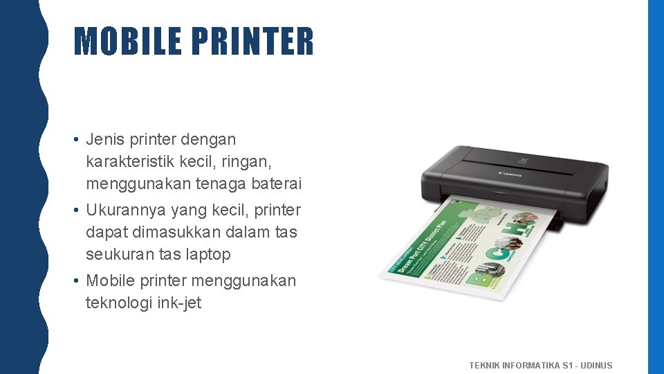 MOBILE PRINTER • Jenis printer dengan karakteristik kecil, ringan, menggunakan tenaga baterai • Ukurannya