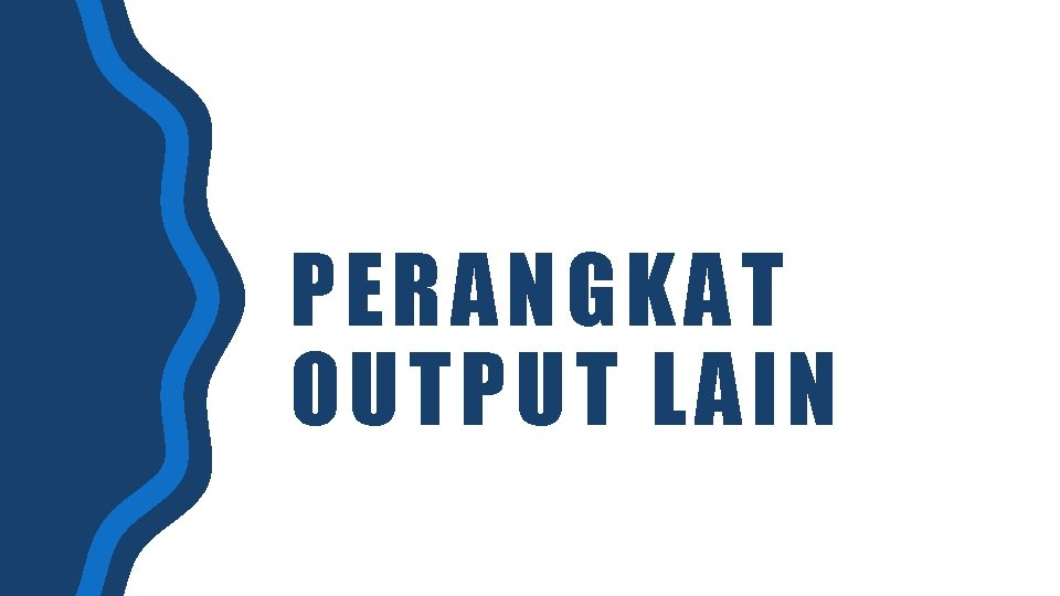 PERANGKAT OUTPUT LAIN 