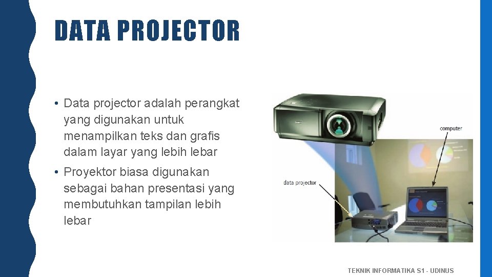 DATA PROJECTOR • Data projector adalah perangkat yang digunakan untuk menampilkan teks dan grafis