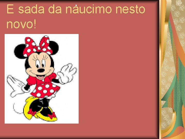 E sada da naucimo nesto novo! 