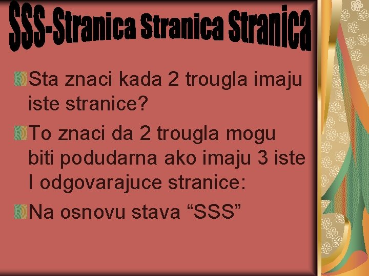 Sta znaci kada 2 trougla imaju iste stranice? To znaci da 2 trougla mogu