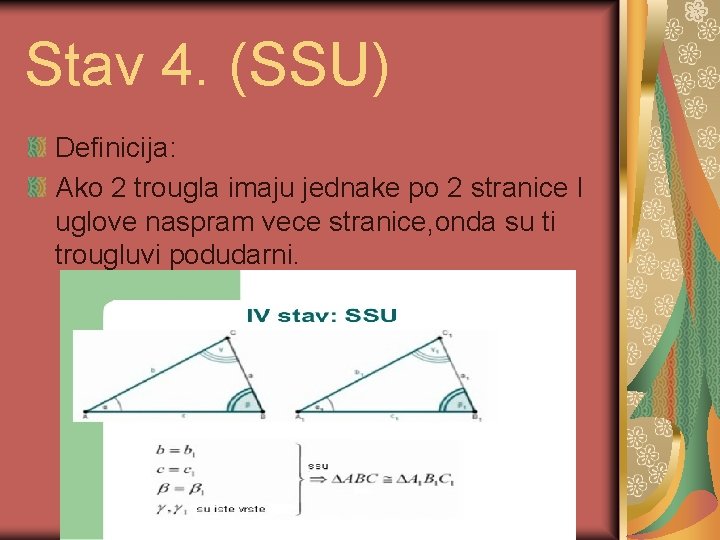 Stav 4. (SSU) Definicija: Ako 2 trougla imaju jednake po 2 stranice I uglove