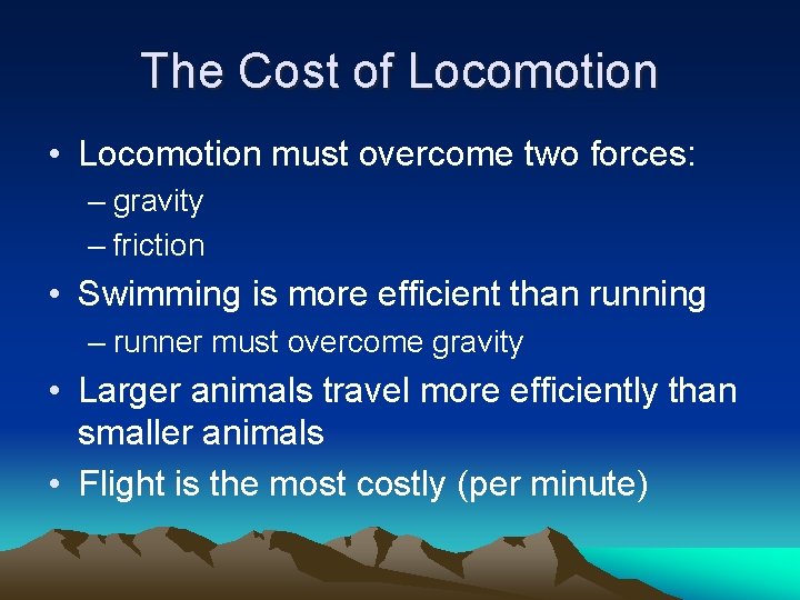 The Cost of Locomotion • Locomotion must overcome two forces: – gravity – friction
