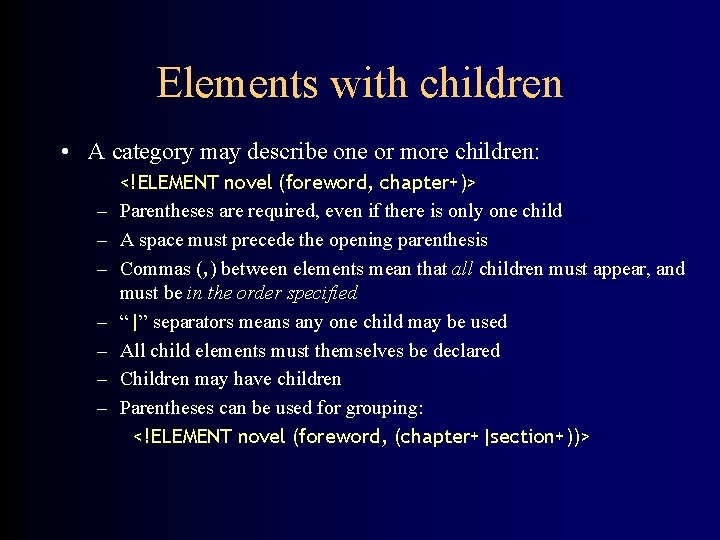 Elements with children • A category may describe one or more children: – –