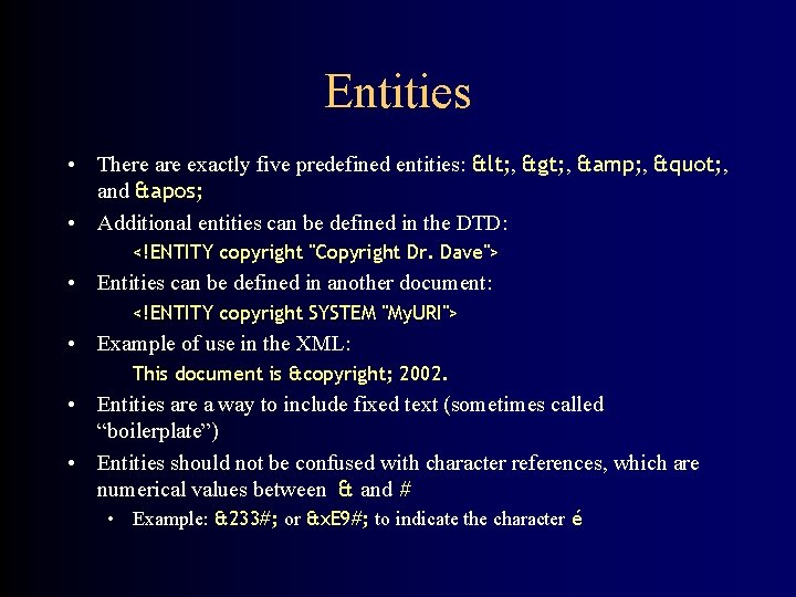 Entities • There are exactly five predefined entities: < , > , & ,
