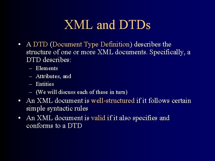 XML and DTDs • A DTD (Document Type Definition) describes the structure of one