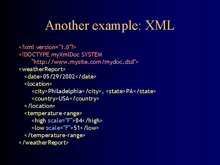Another example: XML <? xml version="1. 0"? > <!DOCTYPE my. Xml. Doc SYSTEM "http: