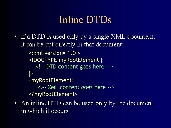 Inline DTDs • If a DTD is used only by a single XML document,