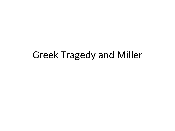 Greek Tragedy and Miller 