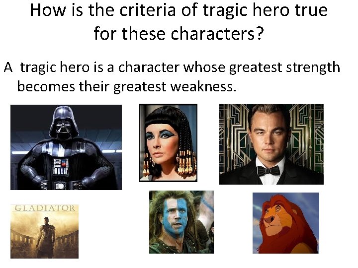How is the criteria of tragic hero true for these characters? A tragic hero