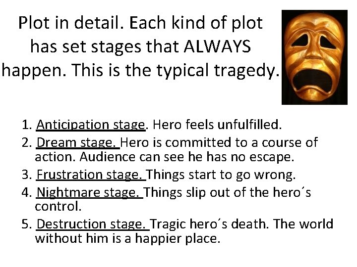 Plot in detail. Each kind of plot has set stages that ALWAYS happen. This