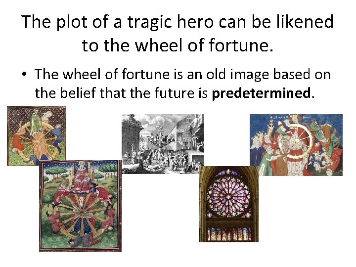 The plot of a tragic hero can be likened to the wheel of fortune.
