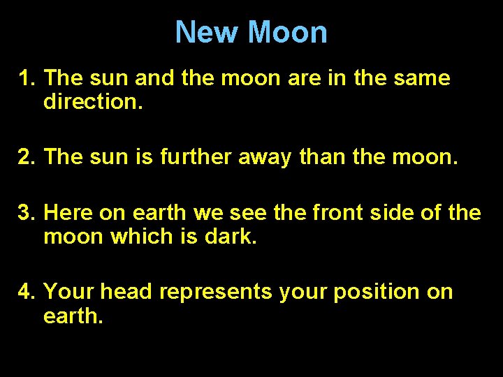 New Moon 1. The sun and the moon are in the same direction. 2. New Moon 1. The sun and the moon are in the same direction. 2.