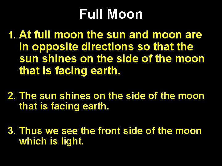 Full Moon 1. At full moon the sun and moon are in opposite directions Full Moon 1. At full moon the sun and moon are in opposite directions