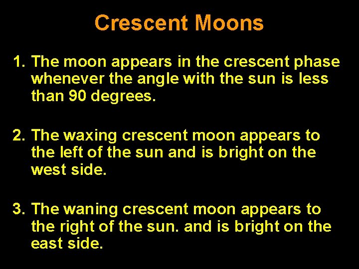 Crescent Moons 1. The moon appears in the crescent phase whenever the angle with Crescent Moons 1. The moon appears in the crescent phase whenever the angle with