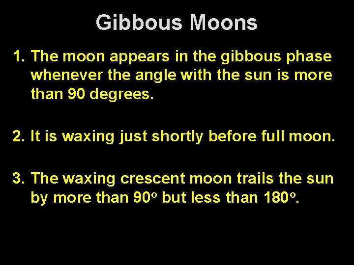 Gibbous Moons 1. The moon appears in the gibbous phase whenever the angle with Gibbous Moons 1. The moon appears in the gibbous phase whenever the angle with