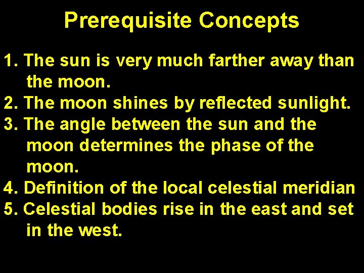 Prerequisite Concepts 1. The sun is very much farther away than the moon. 2. Prerequisite Concepts 1. The sun is very much farther away than the moon. 2.