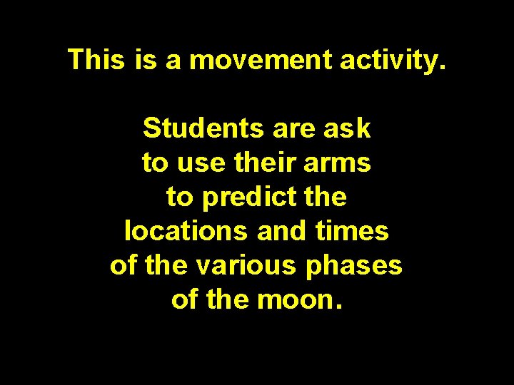 This is a movement activity. Students are ask to use their arms to predict This is a movement activity. Students are ask to use their arms to predict
