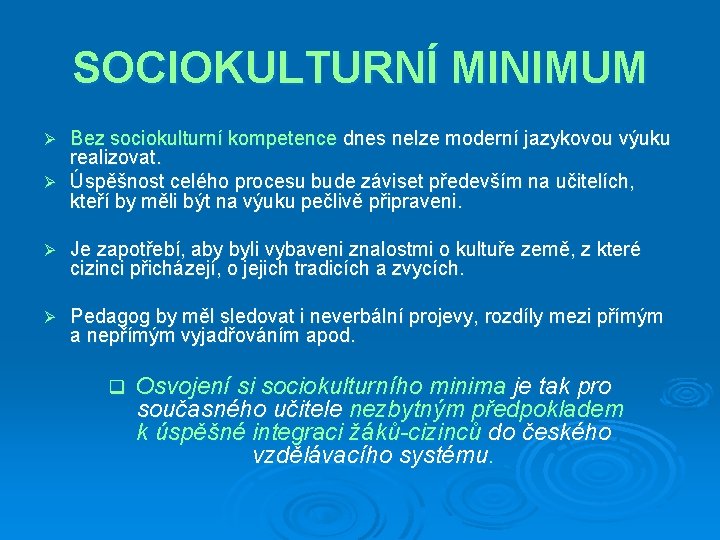 SOCIOKULTURNÍ MINIMUM Bez sociokulturní kompetence dnes nelze moderní jazykovou výuku realizovat. Ø Úspěšnost celého