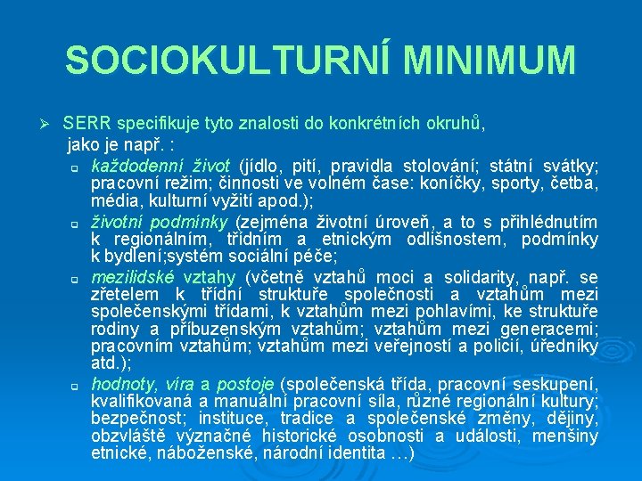 SOCIOKULTURNÍ MINIMUM Ø SERR specifikuje tyto znalosti do konkrétních okruhů, jako je např. :