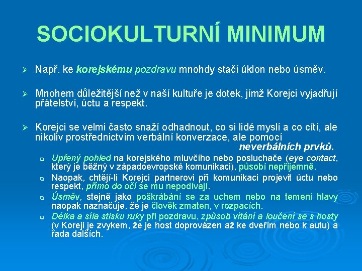 SOCIOKULTURNÍ MINIMUM Ø Např. ke korejskému pozdravu mnohdy stačí úklon nebo úsměv. Ø Mnohem