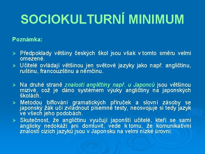 SOCIOKULTURNÍ MINIMUM Poznámka: Ø Ø Ø Předpoklady většiny českých škol jsou však v tomto