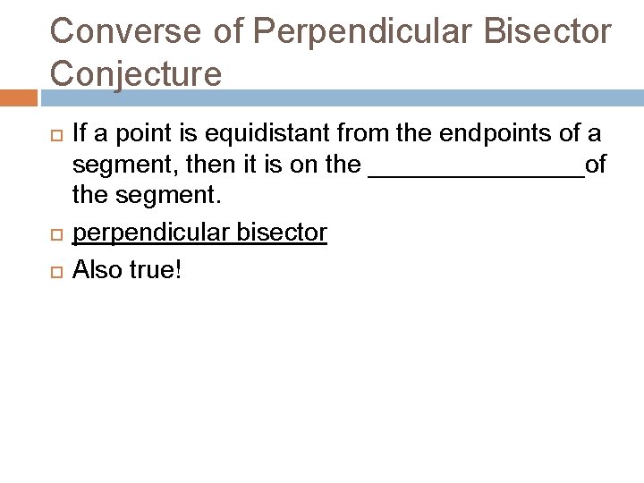 Converse of Perpendicular Bisector Conjecture If a point is equidistant from the endpoints of