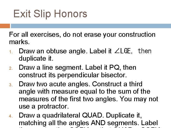 Exit Slip Honors For all exercises, do not erase your construction marks. 1. Draw