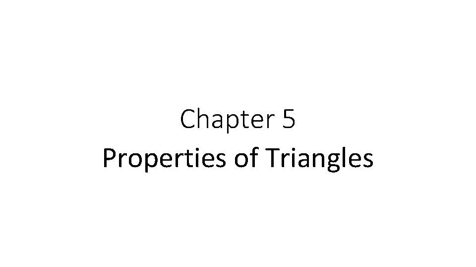 Chapter 5 Properties of Triangles 