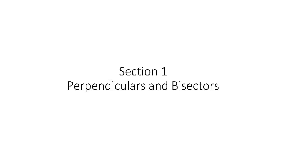 Section 1 Perpendiculars and Bisectors 