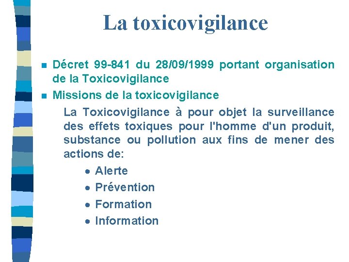 La toxicovigilance n n Décret 99 -841 du 28/09/1999 portant organisation de la Toxicovigilance