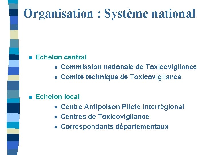 Organisation : Système national n Echelon central · Commission nationale de Toxicovigilance · Comité