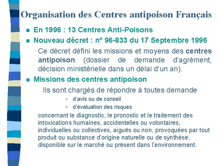 Organisation des Centres antipoison Français n n n En 1996 : 13 Centres Anti-Poisons