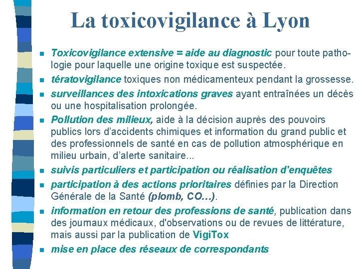 La toxicovigilance à Lyon n n n n Toxicovigilance extensive = aide au diagnostic