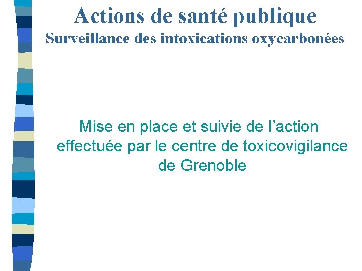 Actions de santé publique Surveillance des intoxications oxycarbonées Mise en place et suivie de