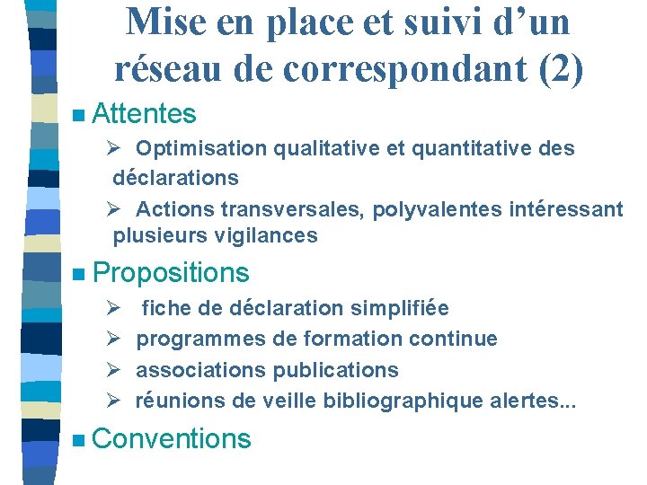 Mise en place et suivi d’un réseau de correspondant (2) n Attentes Ø Optimisation