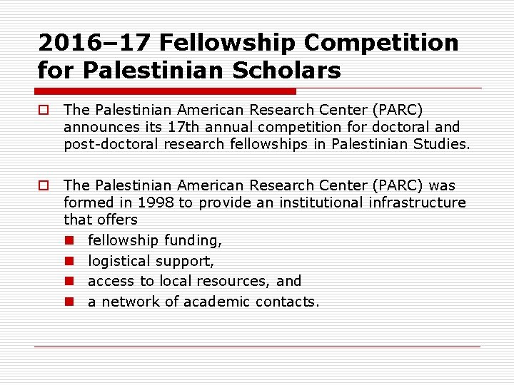 2016– 17 Fellowship Competition for Palestinian Scholars o The Palestinian American Research Center (PARC)
