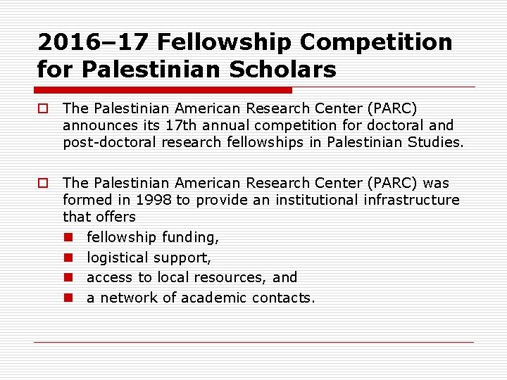 2016– 17 Fellowship Competition for Palestinian Scholars o The Palestinian American Research Center (PARC)