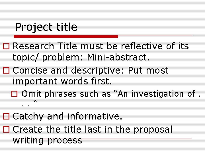 Project title o Research Title must be reflective of its topic/ problem: Mini-abstract. o