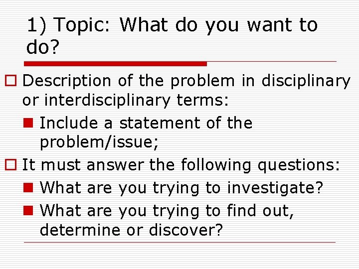 1) Topic: What do you want to do? o Description of the problem in