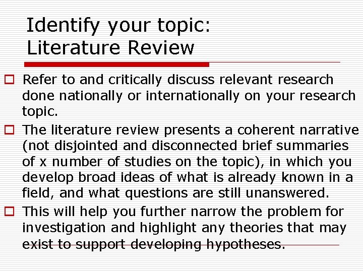 Identify your topic: Literature Review o Refer to and critically discuss relevant research done