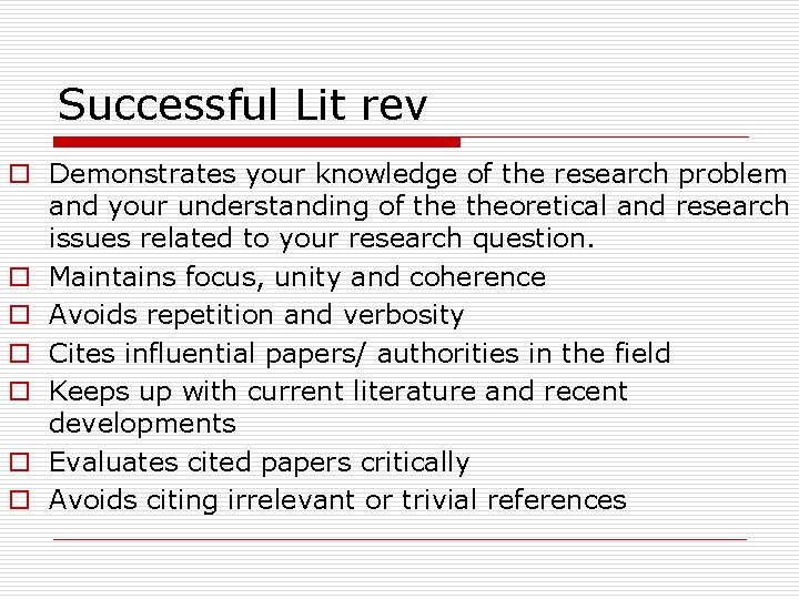 Successful Lit rev o Demonstrates your knowledge of the research problem and your understanding