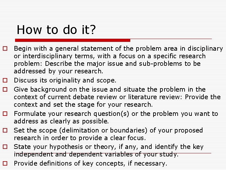 How to do it? o Begin with a general statement of the problem area