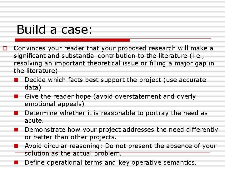 Build a case: o Convinces your reader that your proposed research will make a