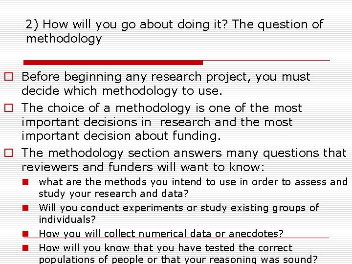 2) How will you go about doing it? The question of methodology o Before