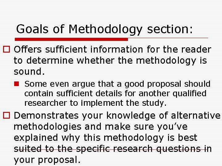 Goals of Methodology section: o Offers sufficient information for the reader to determine whether